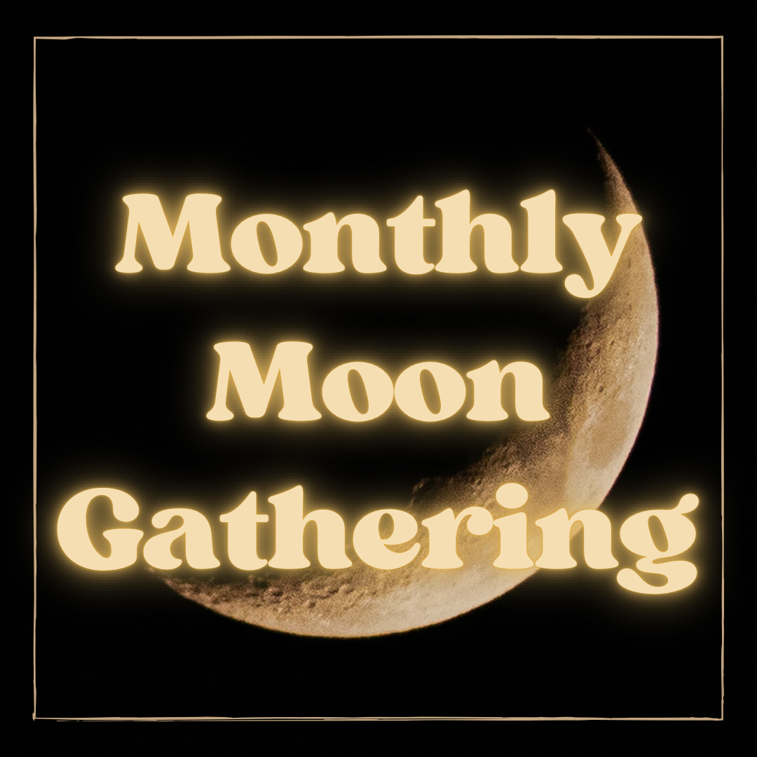 Monthly Moon Gathering