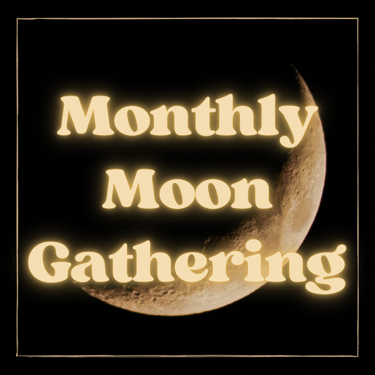 Monthly Moon Gathering
