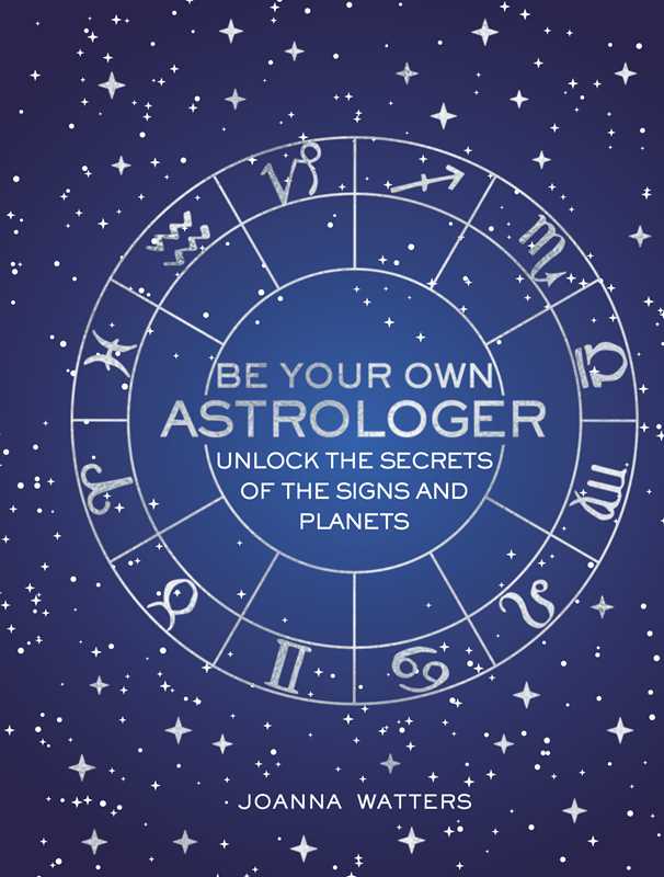 Be Your Own Astrologer by Joanna Watters