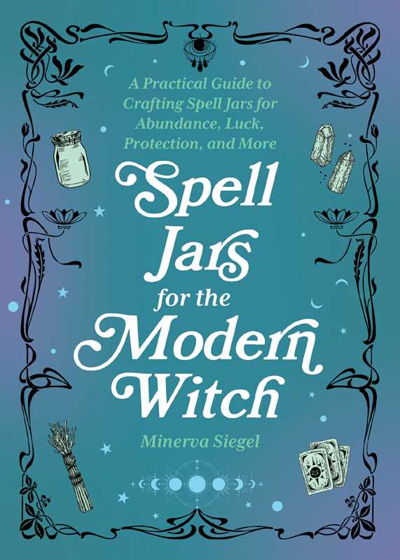 Spell Jars for the Modern Witch by Minerva Siegel